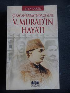V. Murad'ın Hayatı - Çırağan Sarayı'nda 28 Sene