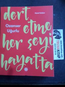 Dert Etme Her Şeyi Hayatta