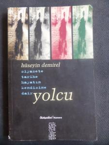 Siyasete Tarihe Hayatın Kendisine Dair Yolcu