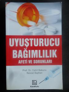 Uyuşturucu - Bağımlılık Afeti ve Sorunları