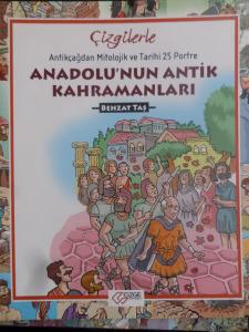 Antik Çağlardan Mitolojik ve Tarihi 25 Portre - Anadolu'nun Antik Kahramanları