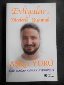 Evliyalar ve Yücelerle Yaşamak - Aşka Yürü