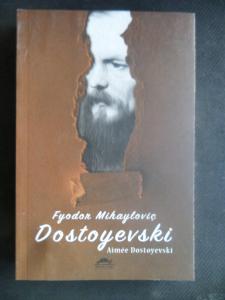 Fyodor Mihayloviç Dostoyevski - Dostoyevski'nin Hayatı