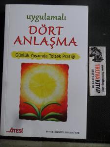 Uygulamalı Dört Anlaşma Günlük Yaşamda Toltek Pratiği