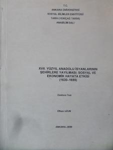 XVII. Yüzyıl Anadolu İsyanlarının Şehirlere Yayılması; Sosyal ve Ekonomik Hayata Etkisi ( Doktora Tezi )