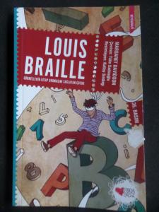 Louis Braille - Görmezlerin Kitap Okumasını Sağlayan Çocuk