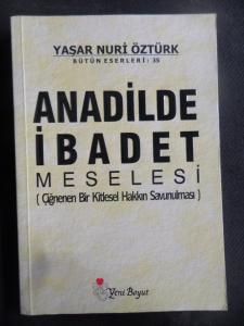 Anadilde İbadet Meselesi (Çiğnenen Bir Kitlesel Hakkın Savunması)