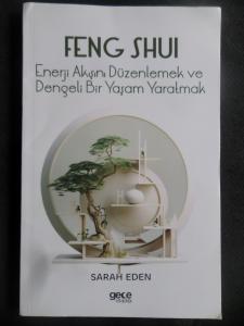 Feng Shui - Enerji Akışını Düzenlemek ve Dengeli Bir Yaşam Yaratmak