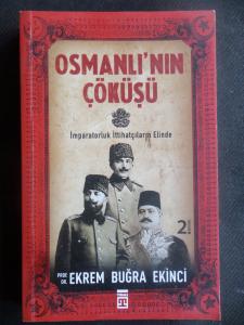 Osmanlı'nın Çöküşü - İmparatorluk İttihatçıların Elinde