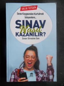 Sınav Nasıl Kazanılır? - Sınav Kaygısından Kurtulmak İsteyenlere