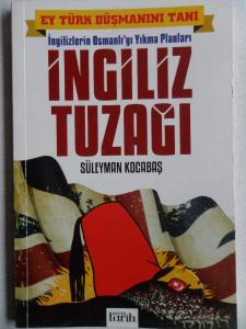 İngilizlerin Osmanlı'yı Yıkma Planları - İngiliz Tuzağı
