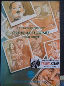 21. Yüzyılın Eşiğinde Örf ve Adetlerimiz ( Türk Töresi )