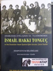 İsmail Hakkı Tonguç ve Okul Öncesinden Yüksek Öğretime Eğitim Sorunları Çözüm Önerileri Sempozyum Bildirileri