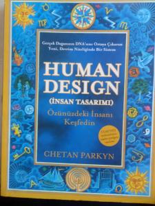 Human Design ( İnsan Tasarımı ) Özünüzdeki İnsanı Keşfedin