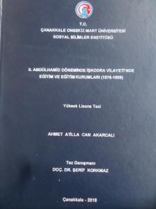 II. Abdülhamid Döneminde İşkodra Vilayeti'nde Eğitim ve Eğitim Kurumları ( Yüksek Lisans Tezi )