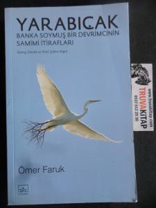 Yarabıçak - Banka Soymuş Bir Devrimcinin Samimi İtirafları