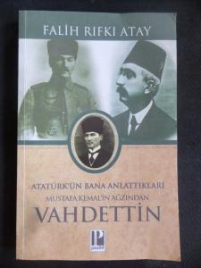 Atatürk'ün Bana Anlattıkları - Mustafa Kemal'in Ağzından Vahdettin