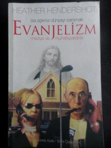 İsa Aşkına Dünyayı Sarsmak - Evanjelizm / Medya ve Muhafazakarlık