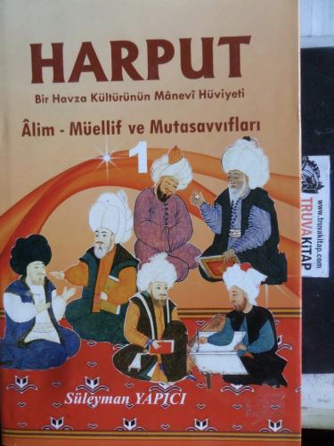 Harput Bir Havza Kültürünün Manevi Hüviyeti Alim - Müellif ve Mutasavvıfları 1