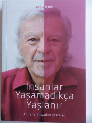 İnsanlar Yaşamadıkça Yaşlanır