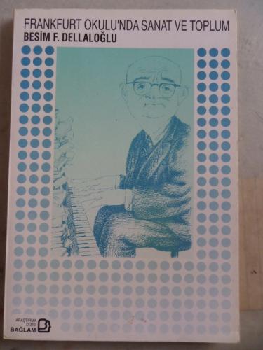 Frankfurt Okulu'nda Sanat ve Toplum Besim F. Dellaloğlu