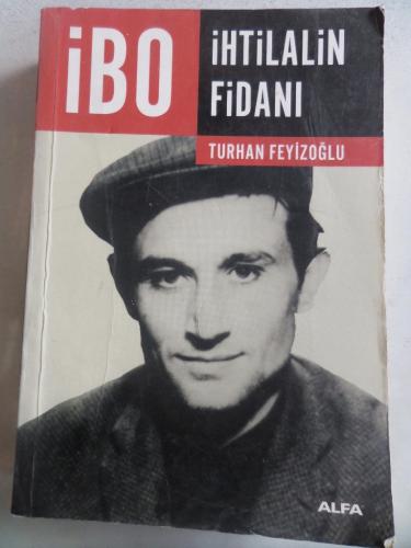 İbo İhtilalin Fidanı Turhan Feyizoğlu