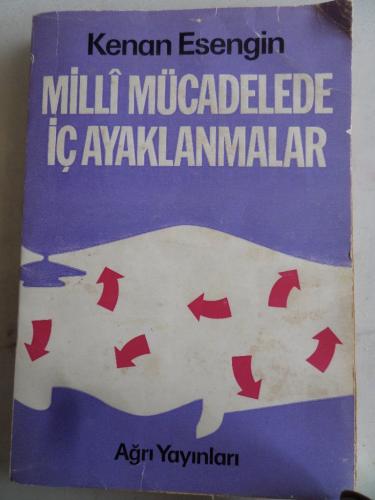 Milli Mücadelede İç Ayaklanmalar Gn. Kenan Esengin