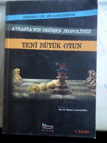 Küresel Güç Mücadelesinde Avrasya'nın Değişen Jeopolitiği Yeni Büyük Oyun