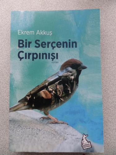 Bir Serçenin Çırpınışı Ekrem Akkuş