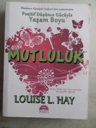 Pozitif Düşünce Gücüyle Yaşam Boyu Mutluluk Louise L. Hay