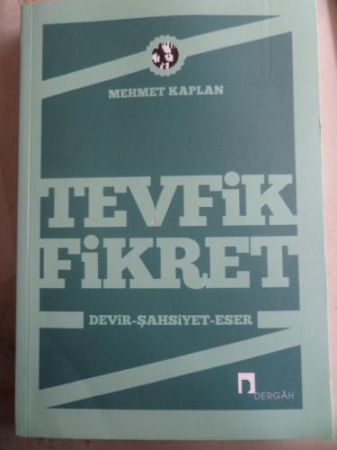 Tevfik Fikret Devir Şahsiyet Eser Mehmet Kaplan