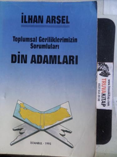 Toplumsal Geriliklerimizin Sorumluları Din Adamları İlhan Arsel