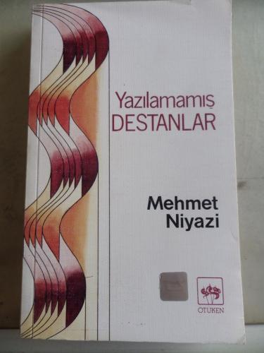 Yazılamamış Destanlar Mehmed Niyazi