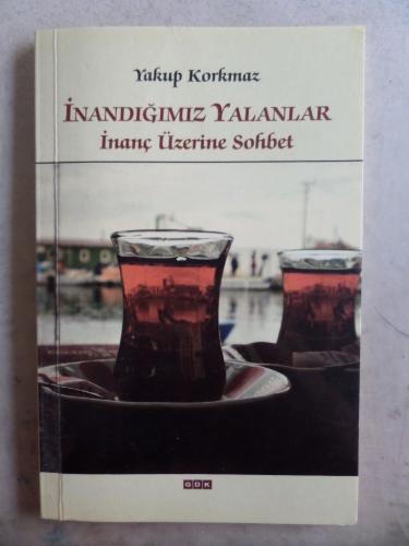 İnandığımız Yalanlar İnanç Üzerine Sohbet
