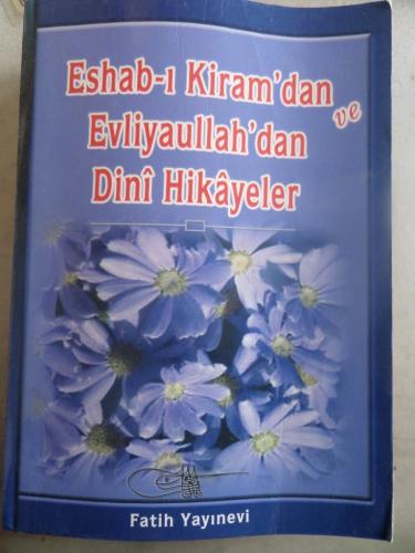 Eshab-ı Kiram'dan ve Evliyaullah'dan Dini Hikayeler