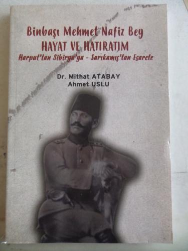 Binbaşı Mehmet Nafiz Bey Hayat ve Hatıratım Ahmet Uslu