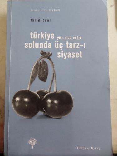 Türkiye Solunda Üç Tarz-ı Siyaset Mustafa Şener