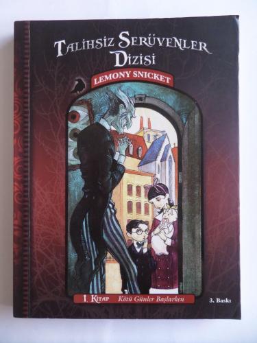 Talihsiz Serüvenler Dizisi 1. Kitap - Kötü Günler Başlarken Lemony Sni