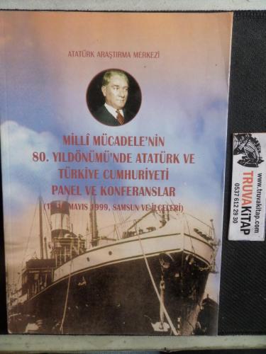 Milli Mücadele'nin 80. Yıldönümü'nde Atatürk ve Türkiye Cumhuriyeti Panel ve Konferanslar