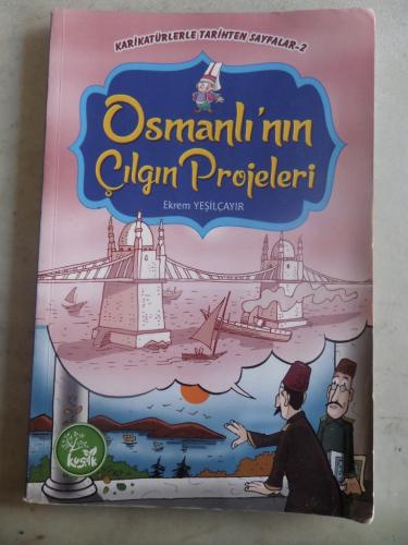 Osmanlı'nın Çılgın Projeleri Ekrem Yeşilçayır