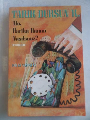 Alo Harika Hanım Nasılsınız ? Tarık Dursun K.
