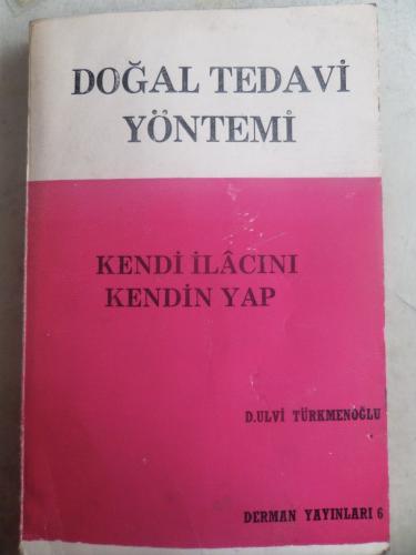 Doğal Tedavi Yöntemi Kendi İlacını Kendin Yap Ulvi Türkmenoğlu