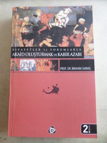 Rivayet ve Yorumlarla Akaid Oluşturmak ve Kabir Azabı Prof. Dr. İbrahi