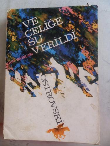 Ve Çeliğe Su Verildi Ostrovski