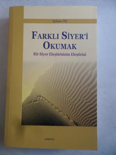 Farklı Siyer'i Okumak Bir Siyer Eleştirisinin Eleştirisi Şaban Öz