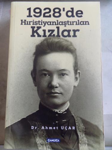 1928'de Hıristiyanlaştırılan Kızlar Ahmet Uçar