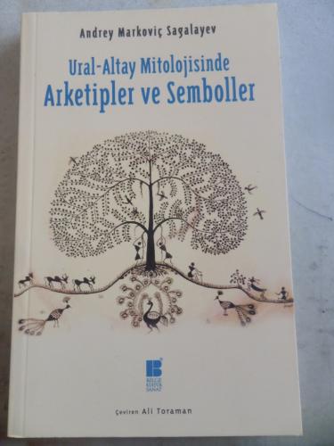 Ural - Altay Mitolojisinde Arketipler ve Semboller Andrey Markoviç Sag