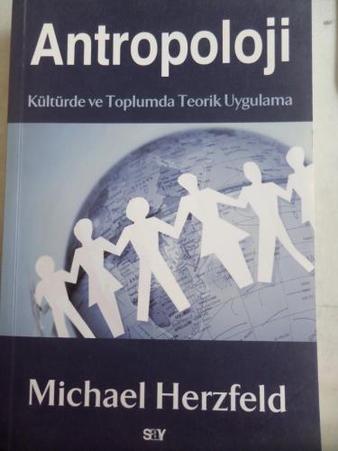 Antropoloji Kültürde ve Toplumda Teorik Uygulama Michael Herzfeld