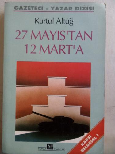 27 Mayıs'tan 12 Mart'a Kurtul Altuğ