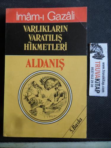 Varlıkların Yaratılış Hilmetleri Aldanış İmam-ı Gazali